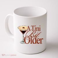 A Tini Bit Older Espresso Martini Birthday A Tiny Bit Older Coffee Mug thumb 0