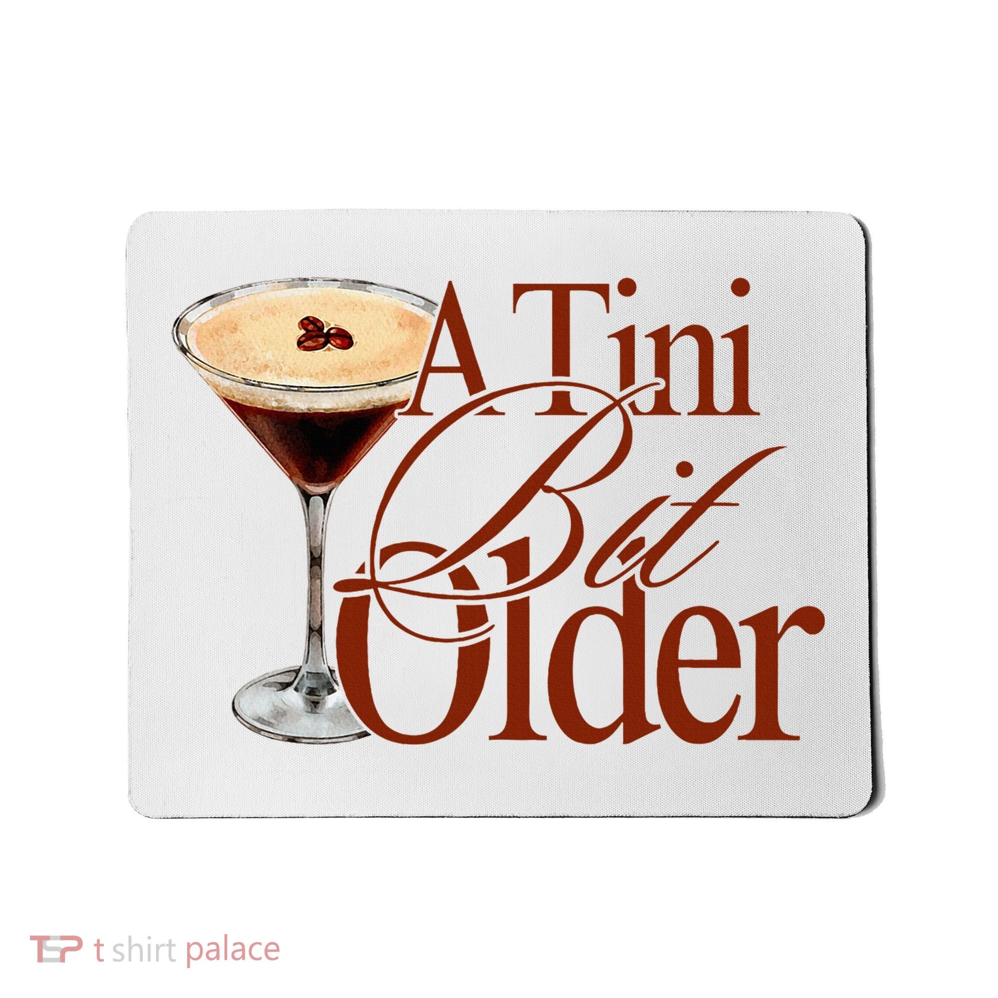 A Tini Bit Older Espresso Martini Birthday A Tiny Bit Older Mousepad
