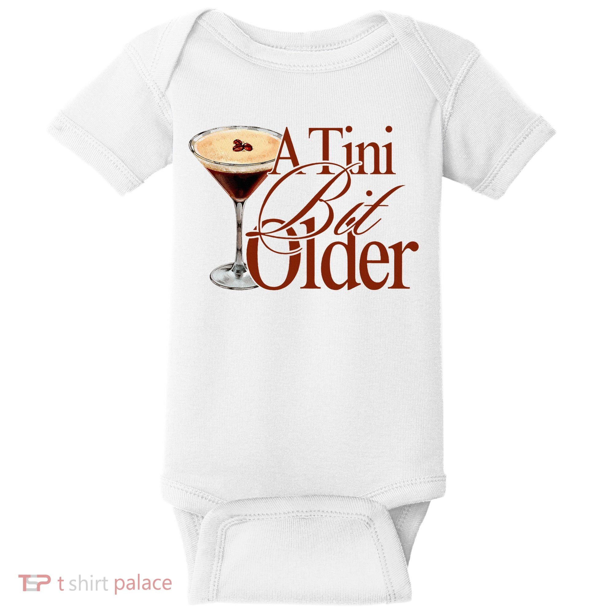 A Tini Bit Older Espresso Martini Birthday A Tiny Bit Older Baby Bodysuit