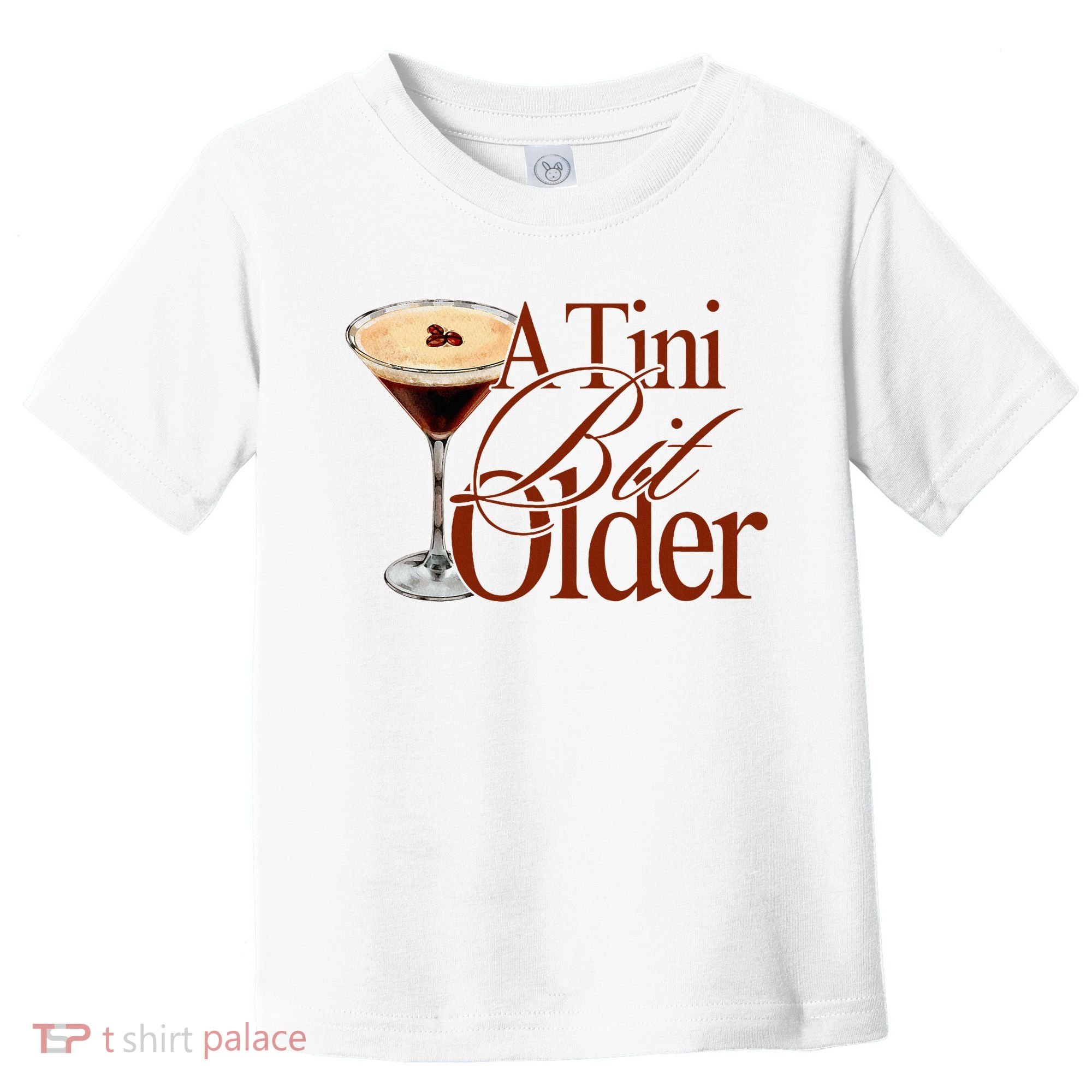 A Tini Bit Older Espresso Martini Birthday A Tiny Bit Older Toddler T-Shirt