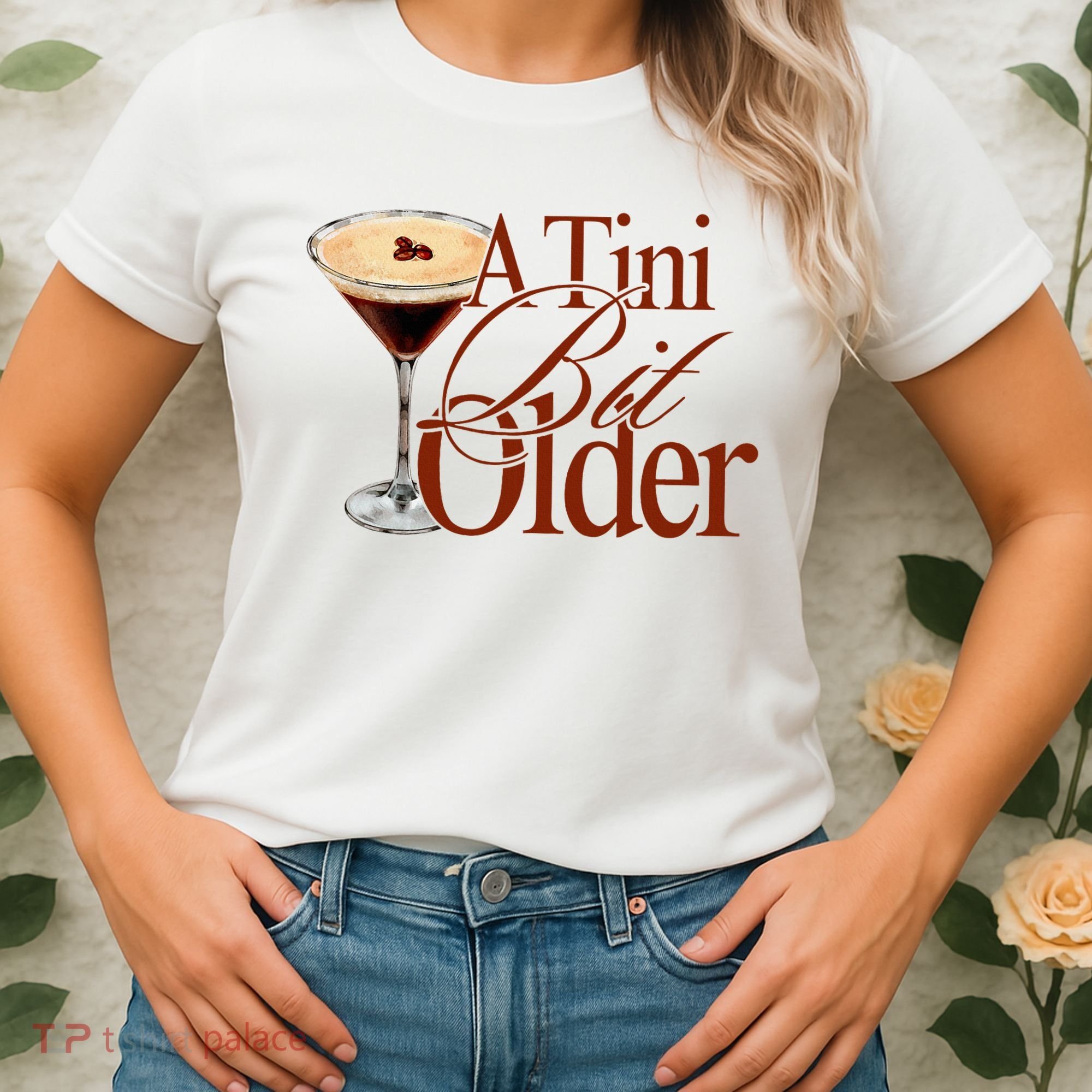 A Tini Bit Older Espresso Martini Birthday A Tiny Bit Older Women's T-Shirt
