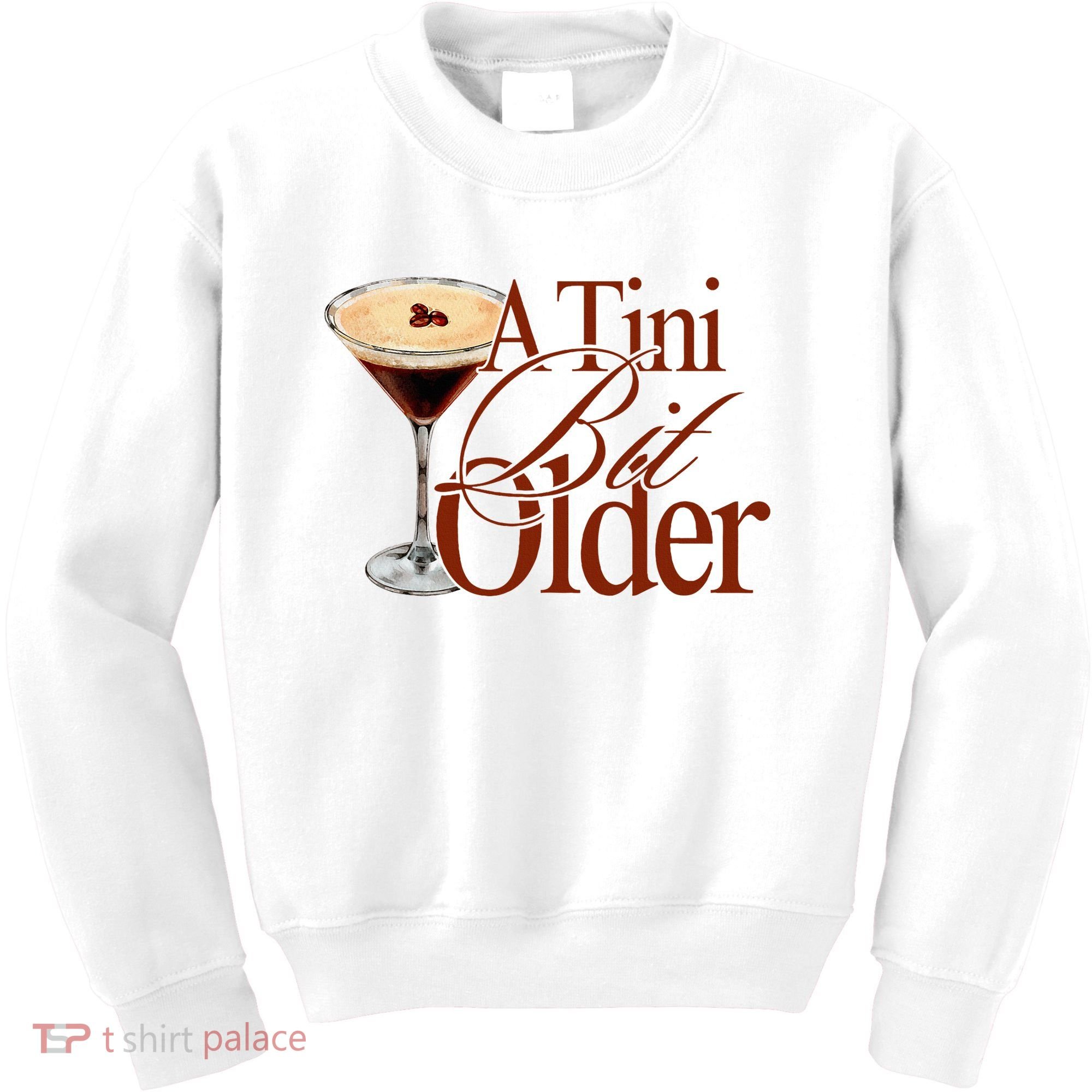 A Tini Bit Older Espresso Martini Birthday A Tiny Bit Older Kids Sweatshirt