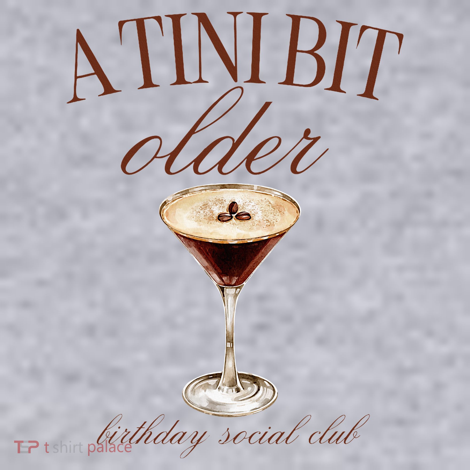 A Tini Bit Older Espresso Martini Birthday Matching Women's Sweatshirt
