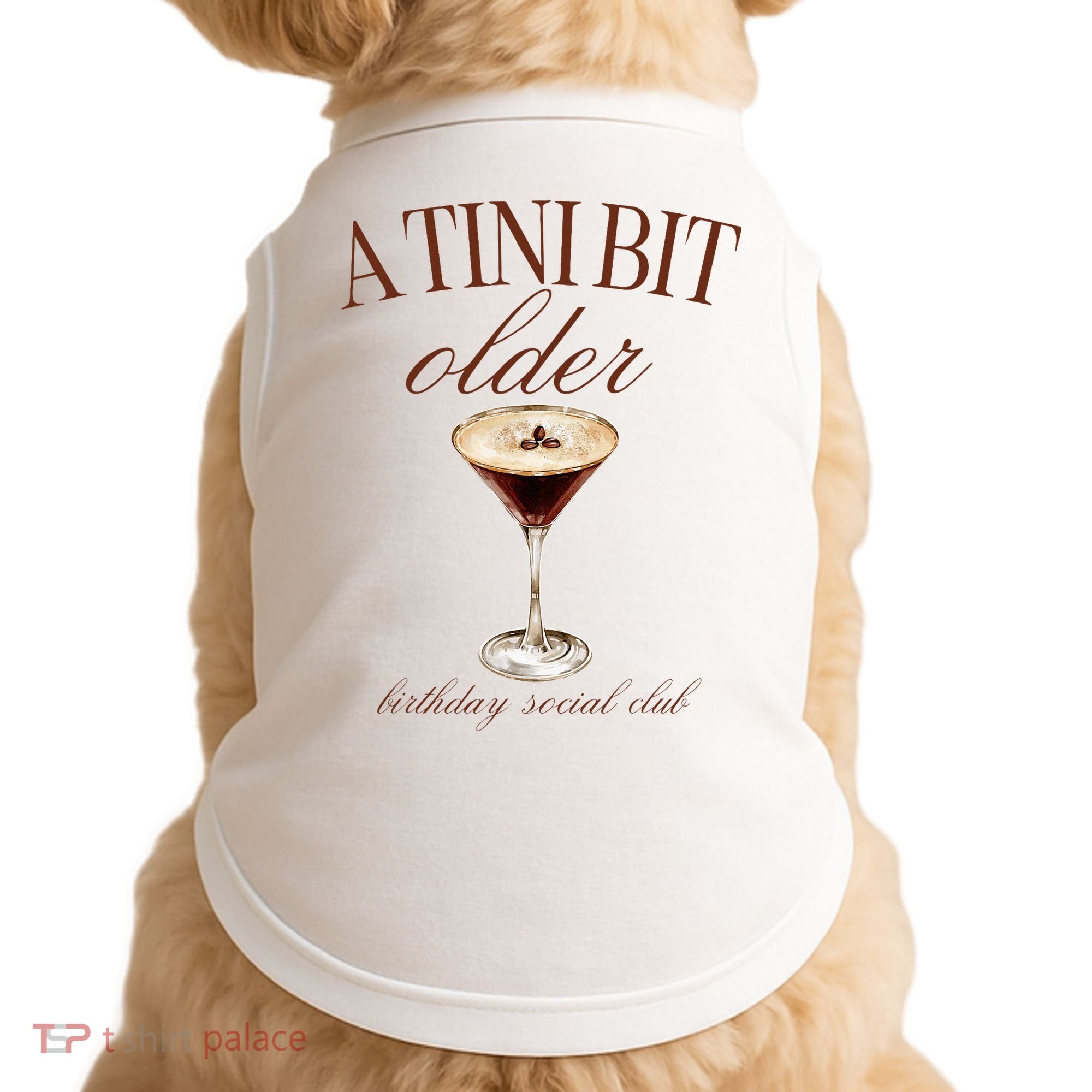 A Tini Bit Older Espresso Martini Birthday Matching Doggie Tank