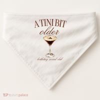 A Tini Bit Older Espresso Martini Birthday Matching USA-Made Doggie Bandana thumb 0