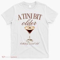 A Tini Bit Older Espresso Martini Birthday Matching T-Shirt thumb 0