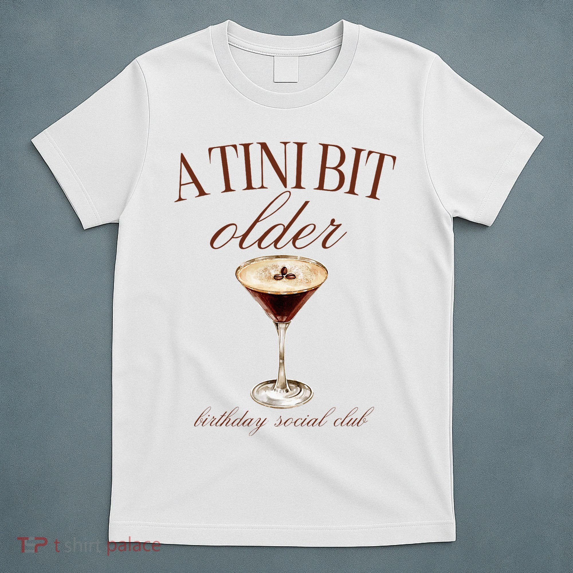 A Tini Bit Older Espresso Martini Birthday Matching T-Shirt