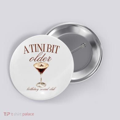 A Tini Bit Older Espresso Martini Birthday Matching Button