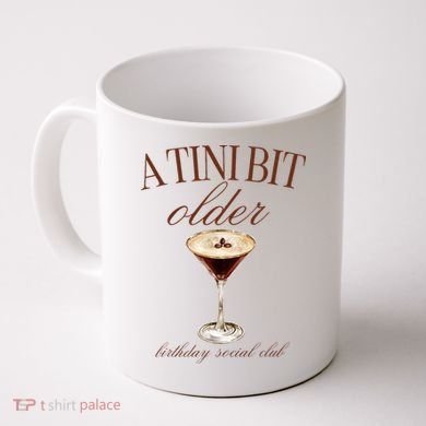 A Tini Bit Older Espresso Martini Birthday Matching Coffee Mug
