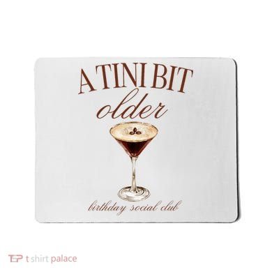 A Tini Bit Older Espresso Martini Birthday Matching Mousepad
