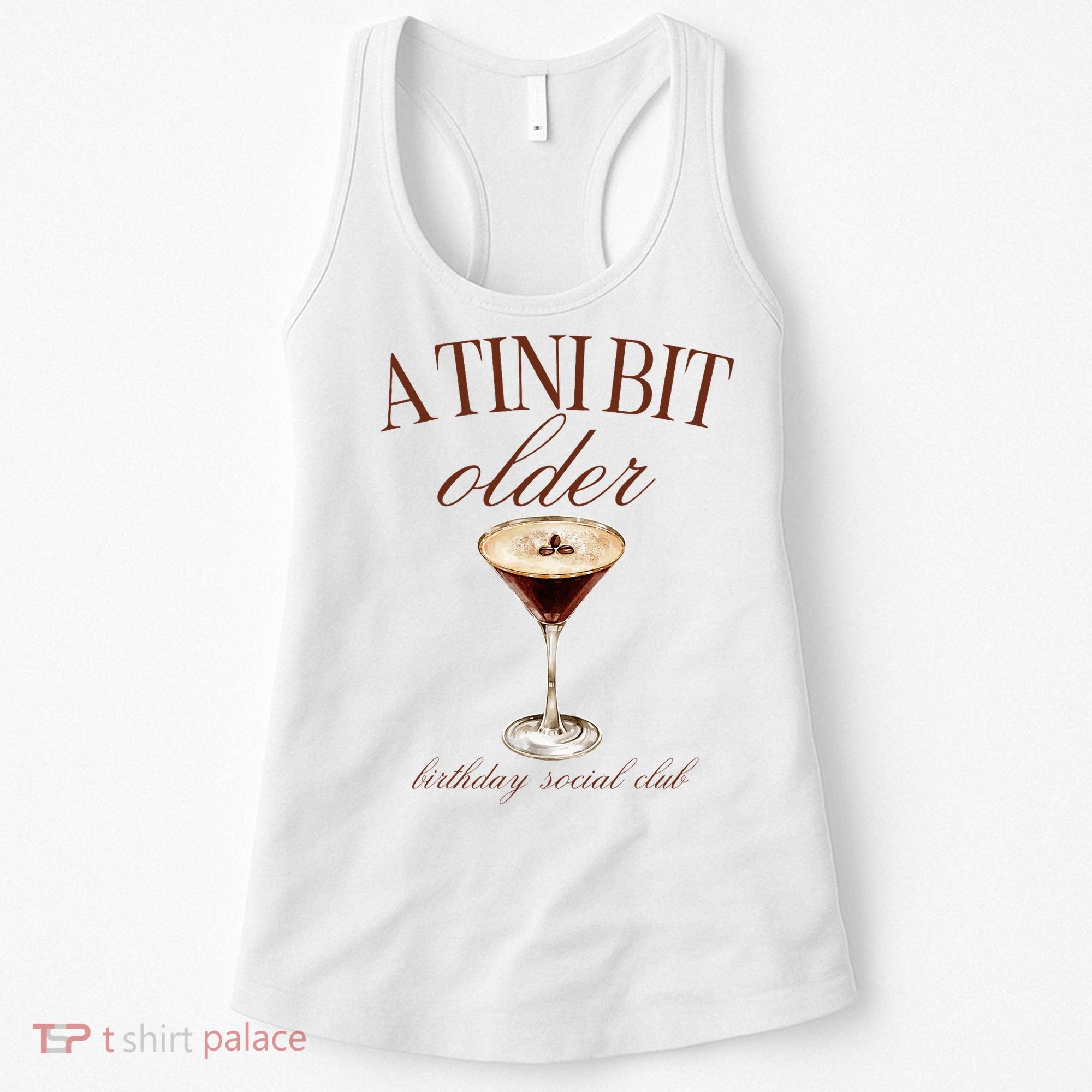 A Tini Bit Older Espresso Martini Birthday Matching Women's Tank Top