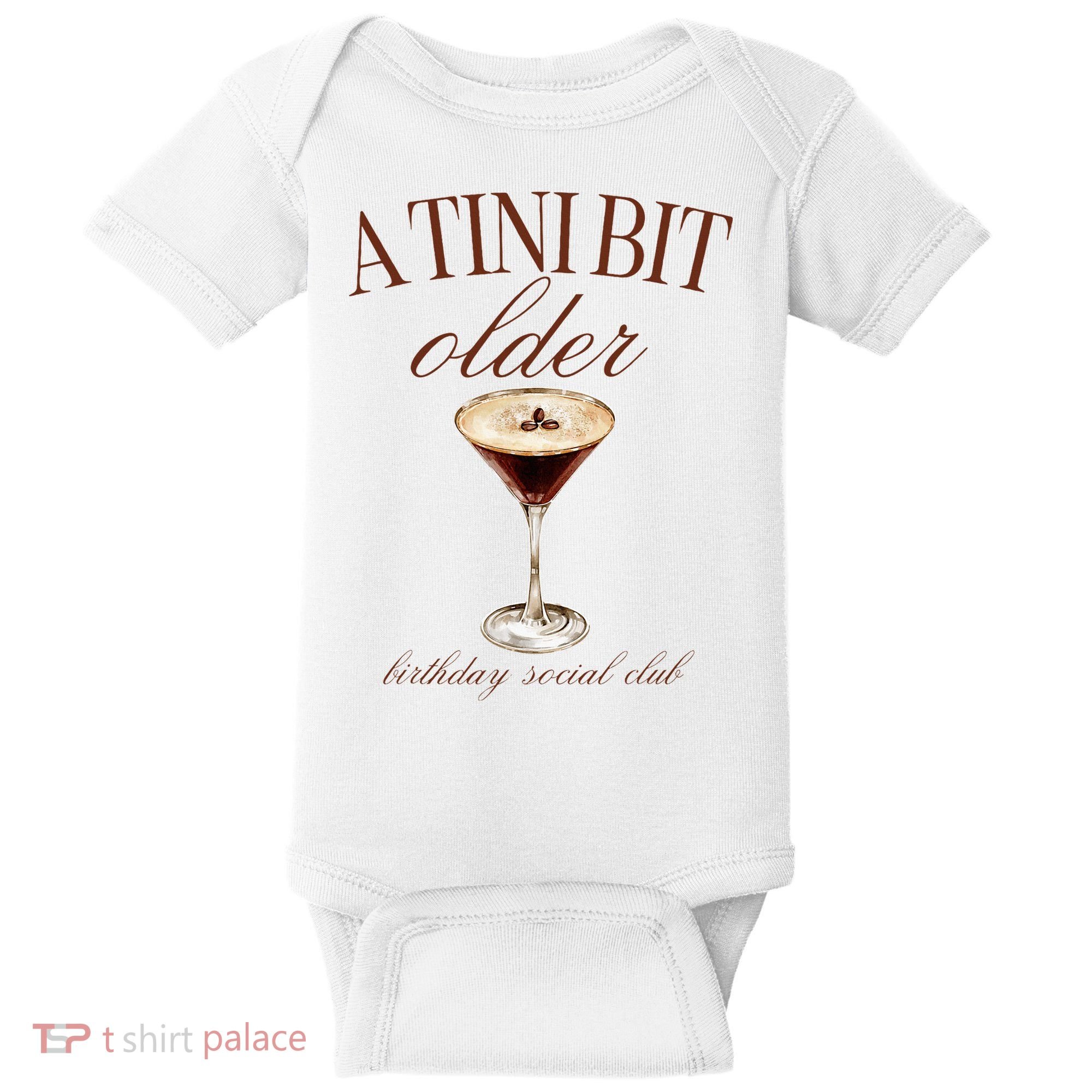 A Tini Bit Older Espresso Martini Birthday Matching Baby Bodysuit