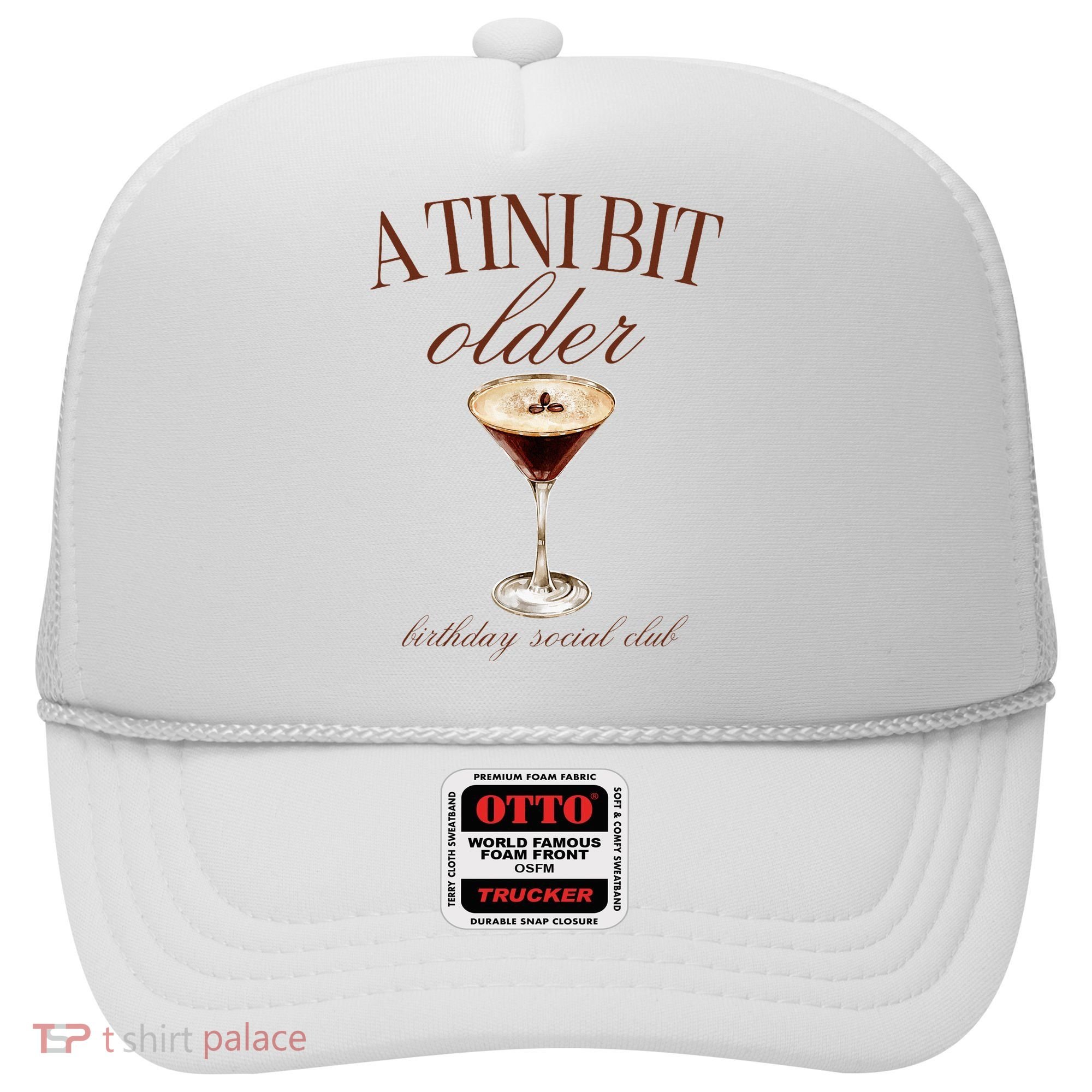 A Tini Bit Older Espresso Martini Birthday Matching Hat