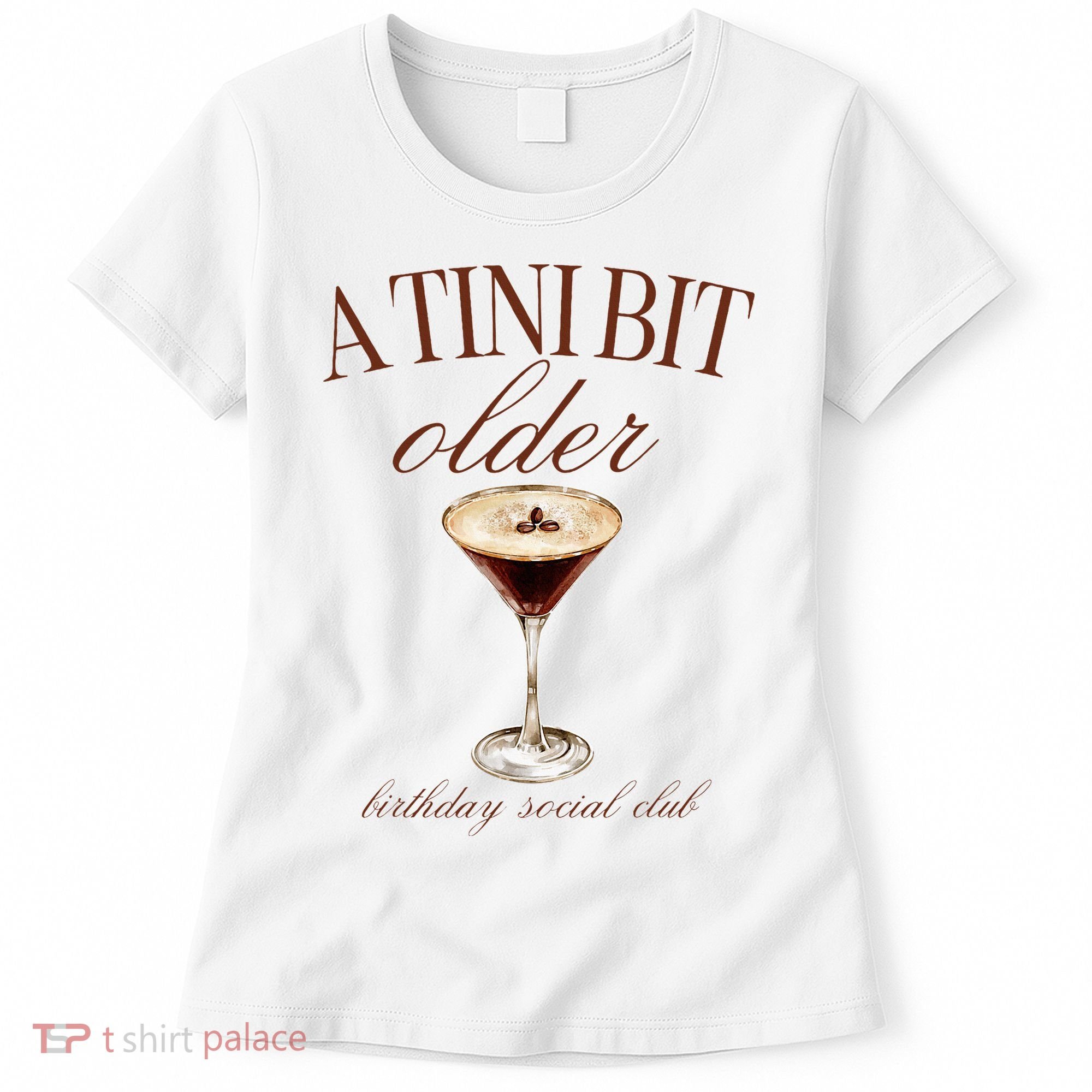 A Tini Bit Older Espresso Martini Birthday Matching Women's T-Shirt