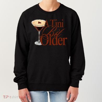A Tini Bit Older Espresso Martini Women's Sweatshirt