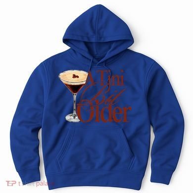 A Tini Bit Older Espresso Martini Hoodie