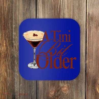 A Tini Bit Older Espresso Martini Coaster