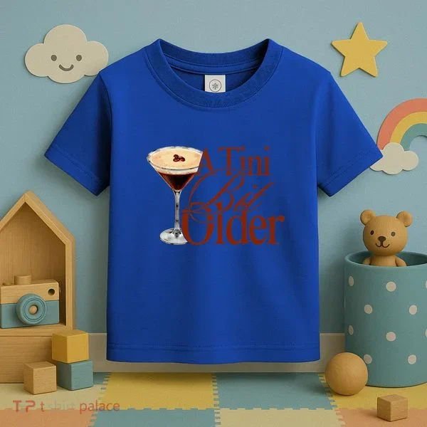 A Tini Bit Older Espresso Martini Toddler T-Shirt