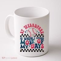 At The Ballpark Is Where I Spend Most Of My Days Coffee Mug thumb 0