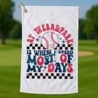 At The Ballpark Is Where I Spend Most Of My Days Golf Towel thumb 1