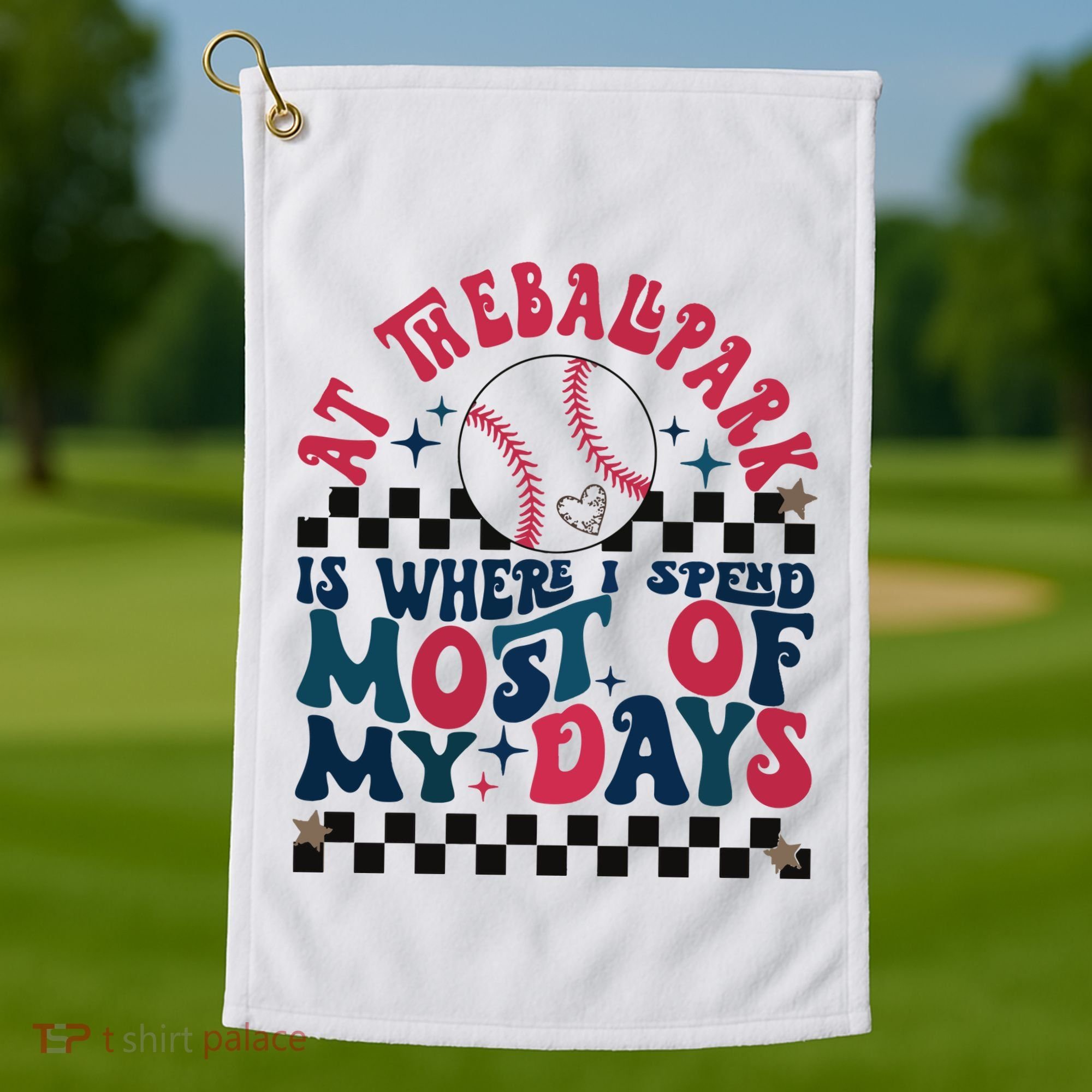 At The Ballpark Is Where I Spend Most Of My Days Golf Towel