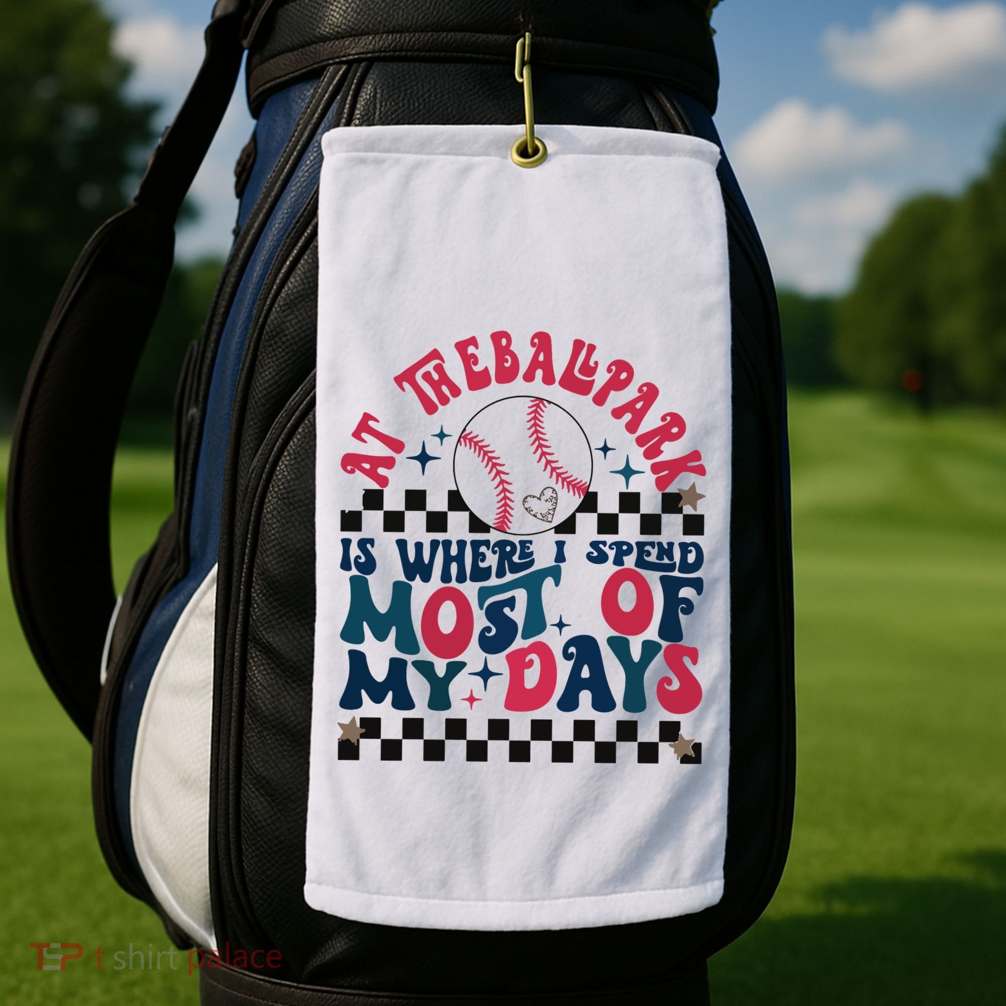 At The Ballpark Is Where I Spend Most Of My Days Golf Towel