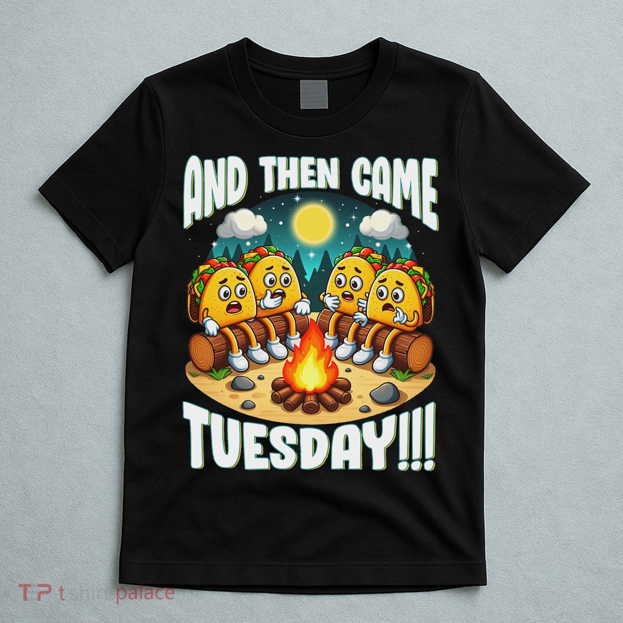 And Then Came Tuesday Scary Campfire Story Taco Tuesday T-Shirt