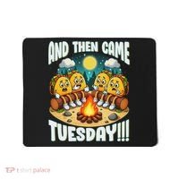 And Then Came Tuesday Scary Campfire Story Taco Tuesday Mousepad thumb 0