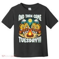 And Then Came Tuesday Scary Campfire Story Taco Tuesday Toddler T-Shirt thumb 0