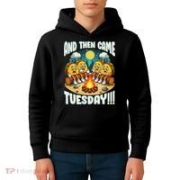 And Then Came Tuesday Scary Campfire Story Taco Tuesday Kids Hoodie thumb 4
