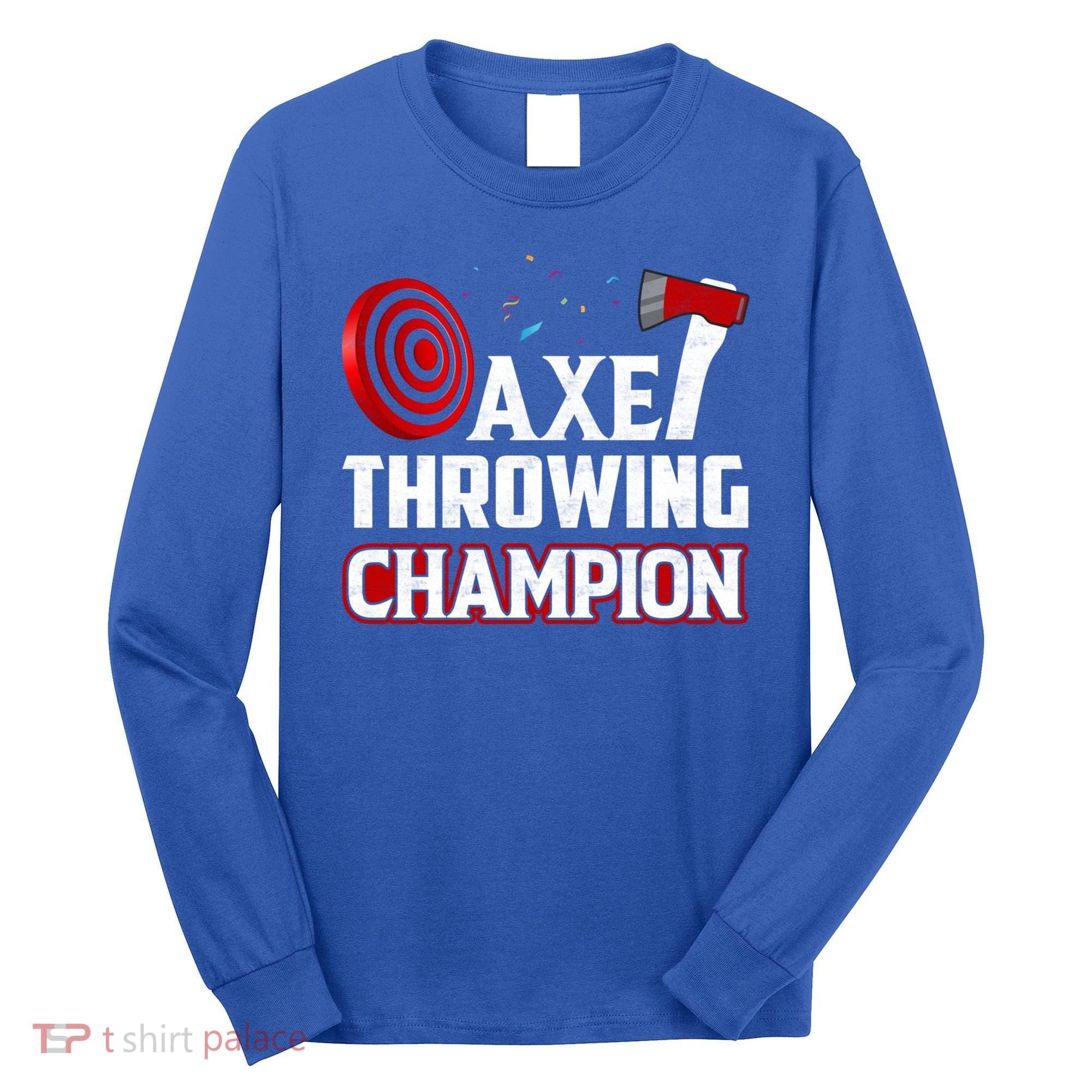 Axe Throwing Champion Sawdust Woodworker Carpenter Gift Long Sleeve Shirt