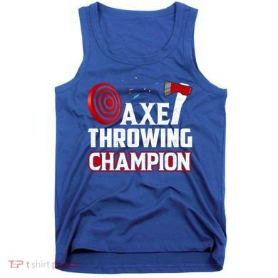 Axe Throwing Champion Sawdust Woodworker Carpenter Gift Tank Top