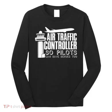 Air Traffic Controller Joke Pilot Saying Flight Control Long Sleeve Shirt