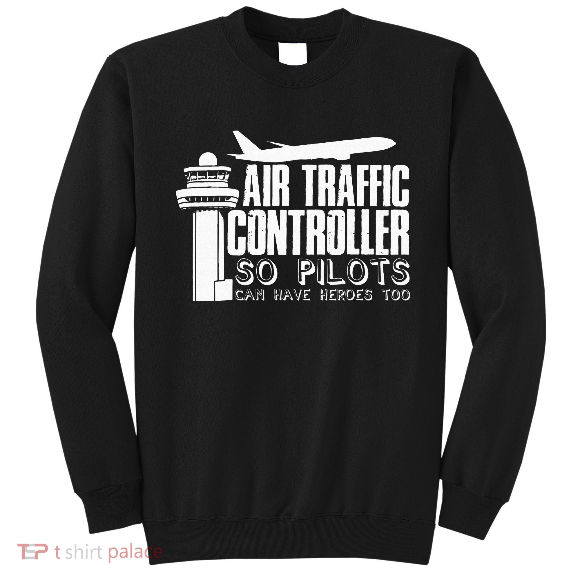 Air Traffic Controller Joke Pilot Saying Flight Control Sweatshirt