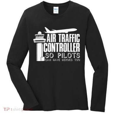 Air Traffic Controller Joke Pilot Saying Flight Control Women's Long Sleeve Shirt