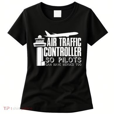 Air Traffic Controller Joke Pilot Saying Flight Control Women's T-Shirt