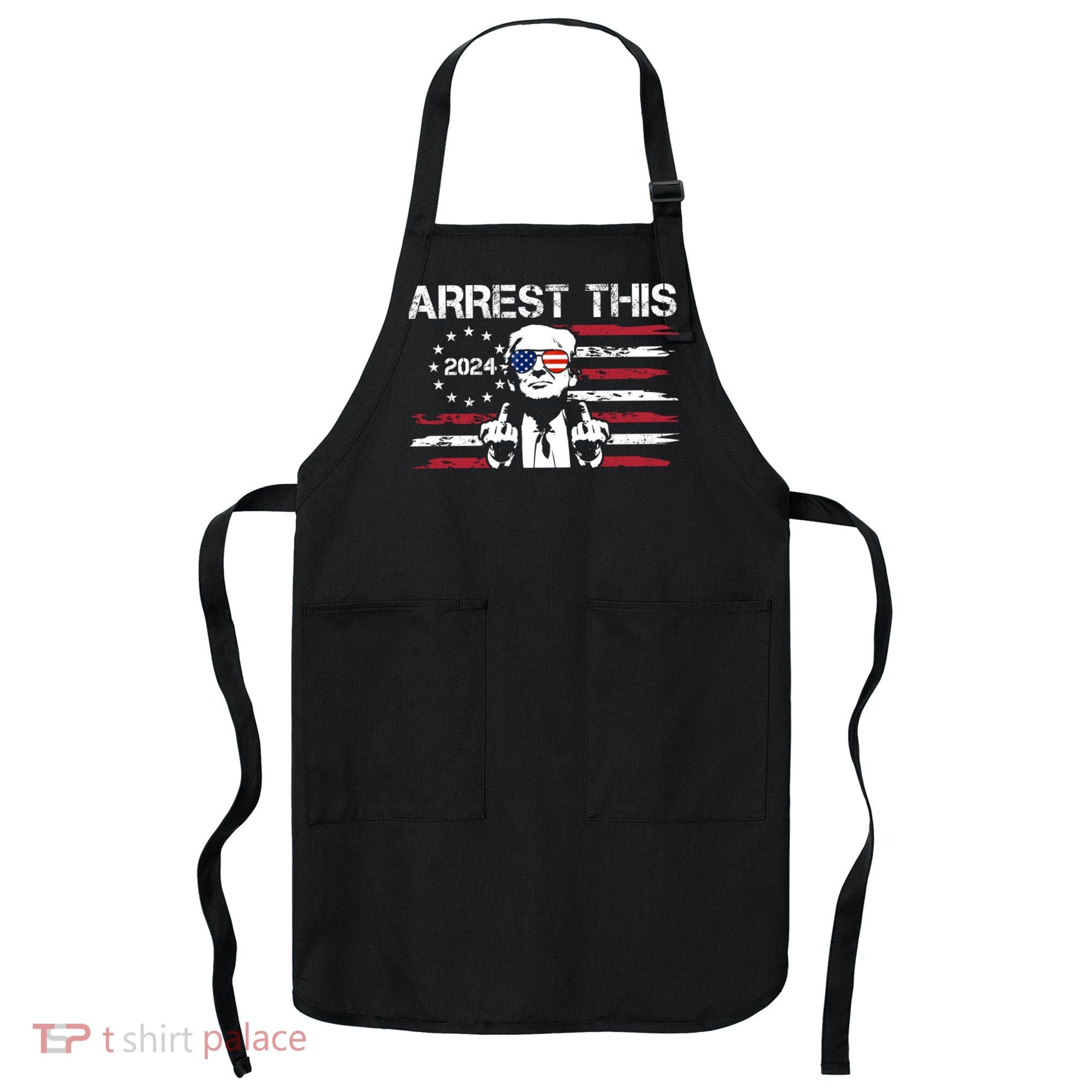 Arrest This Donald Trump 2024 Apron