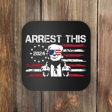 Arrest This Donald Trump 2024 Coaster