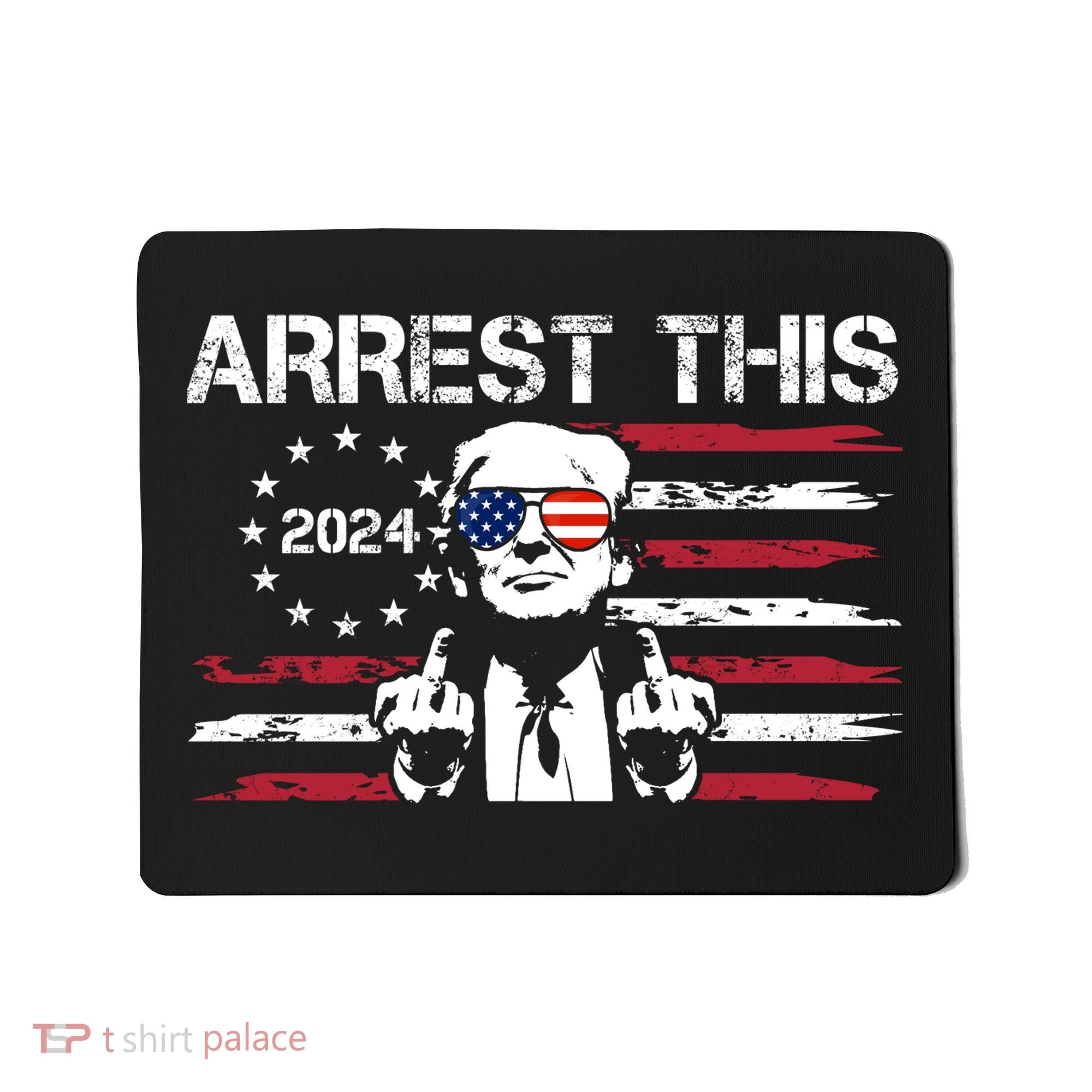 Arrest This Donald Trump 2024 Mousepad