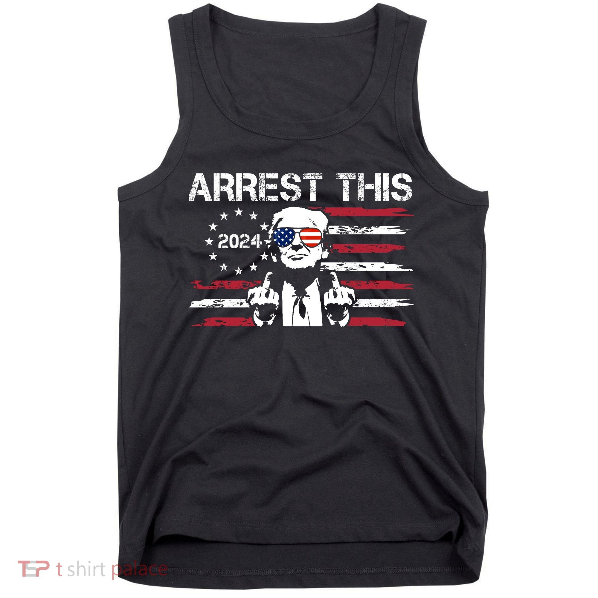 Arrest This Donald Trump 2024 Tank Top