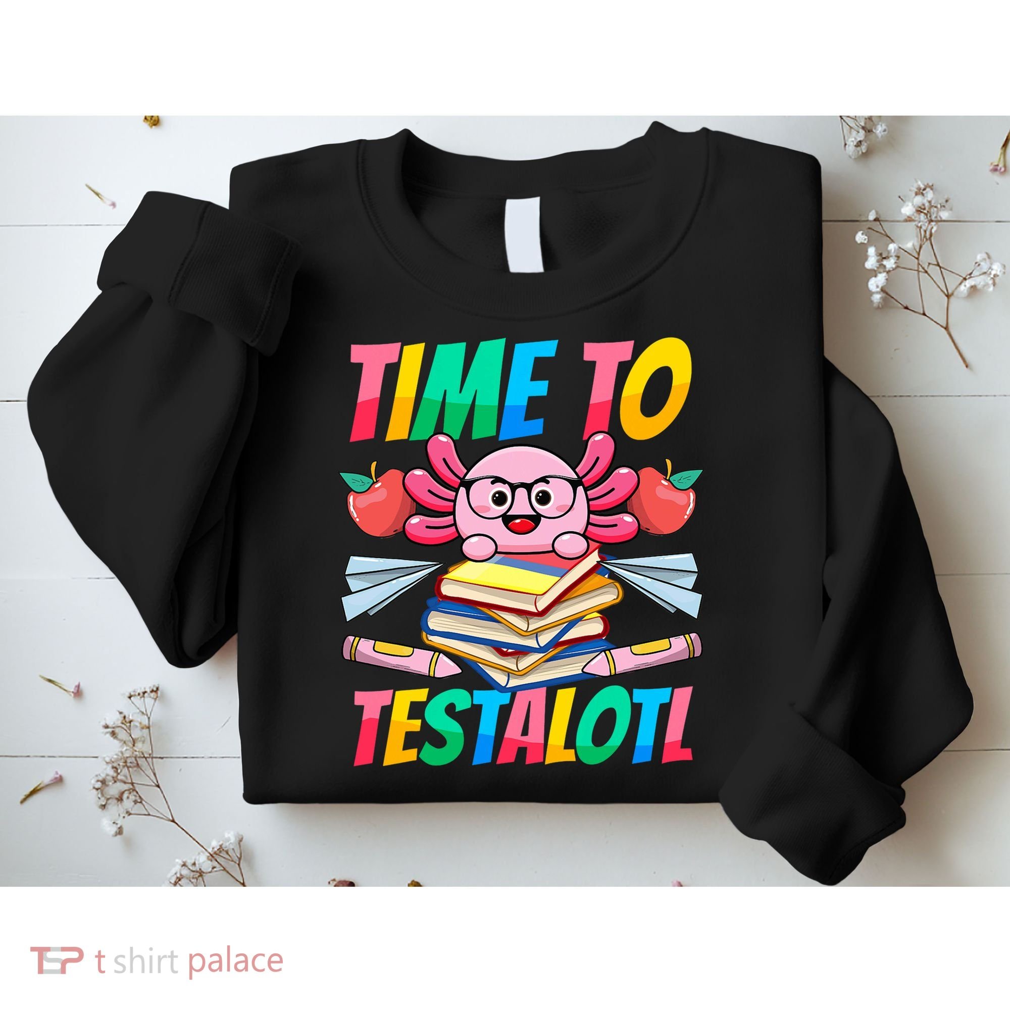 Axolotl Test Day Teacher Time To Testalotl Testing Day Women  Sweatshirt