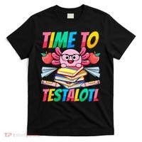 Axolotl Test Day Teacher Time To Testalotl Testing Day Women  T-Shirt thumb 0