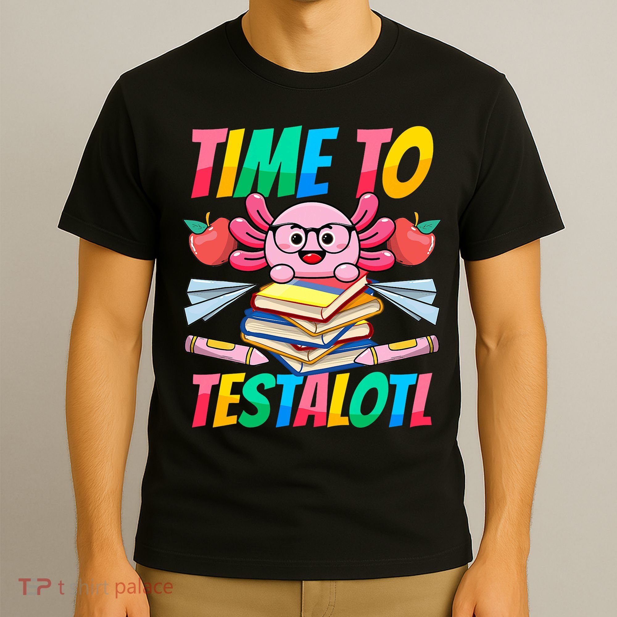 Axolotl Test Day Teacher Time To Testalotl Testing Day Women  T-Shirt