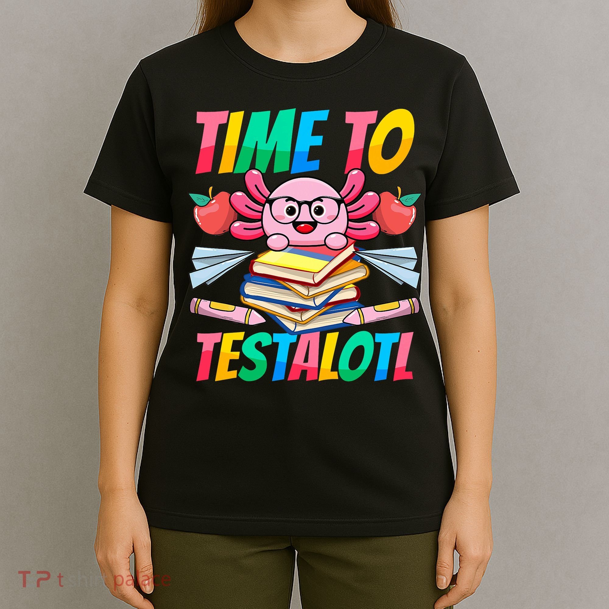 Axolotl Test Day Teacher Time To Testalotl Testing Day Women  T-Shirt