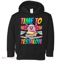 Axolotl Test Day Teacher Time To Testalotl Testing Day Women  Toddler Hoodie thumb 0