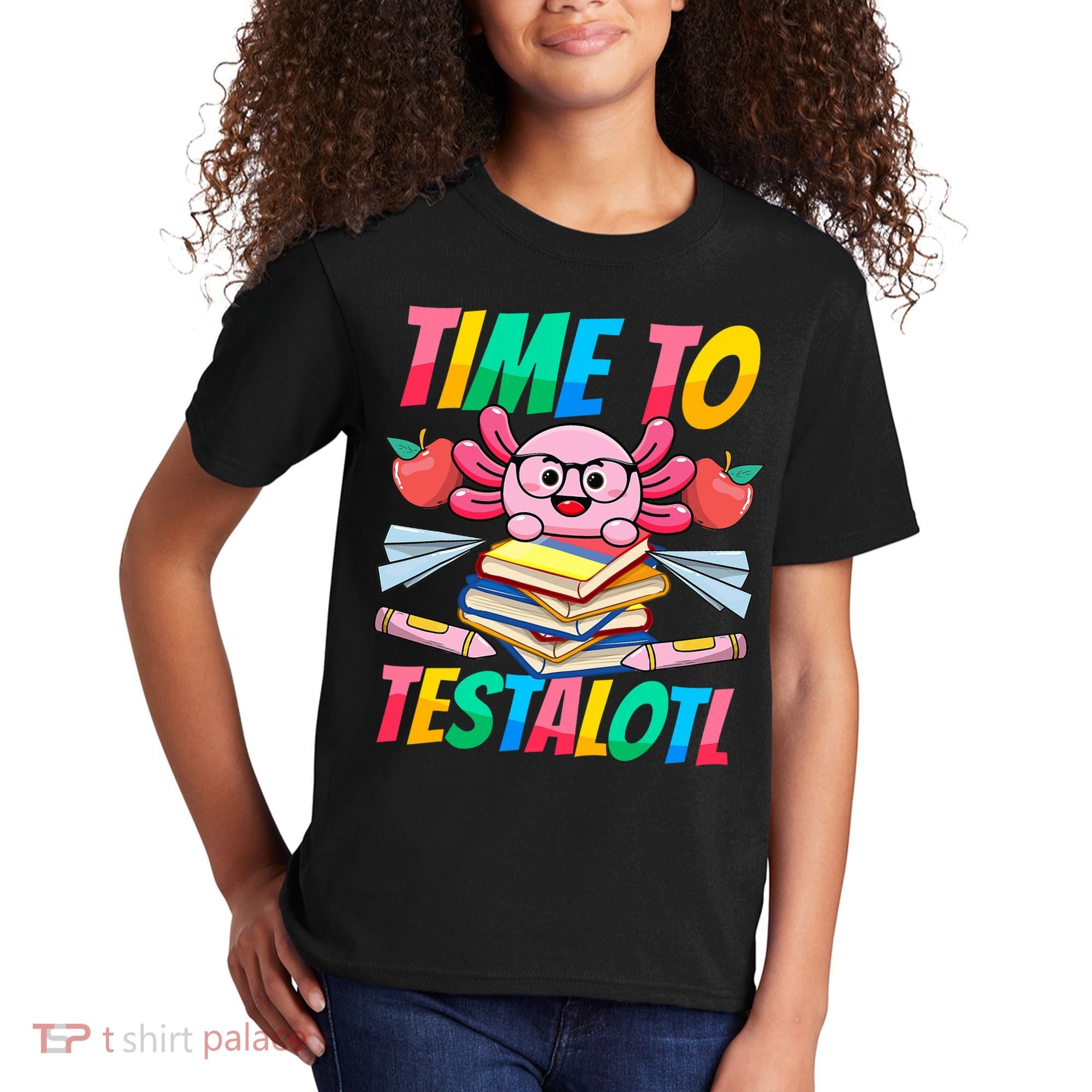 Axolotl Test Day Teacher Time To Testalotl Testing Day Women  Kids T-Shirt