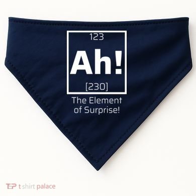 Ah! The Element Of Surprise! Funny Science Lover USA-Made Doggie Bandana