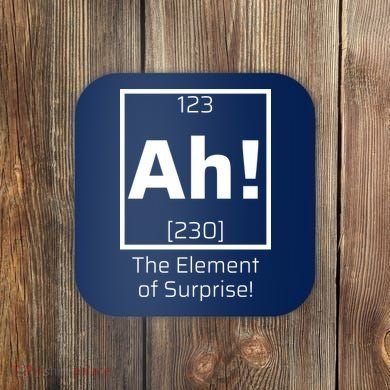 Ah! The Element Of Surprise! Funny Science Lover Coaster