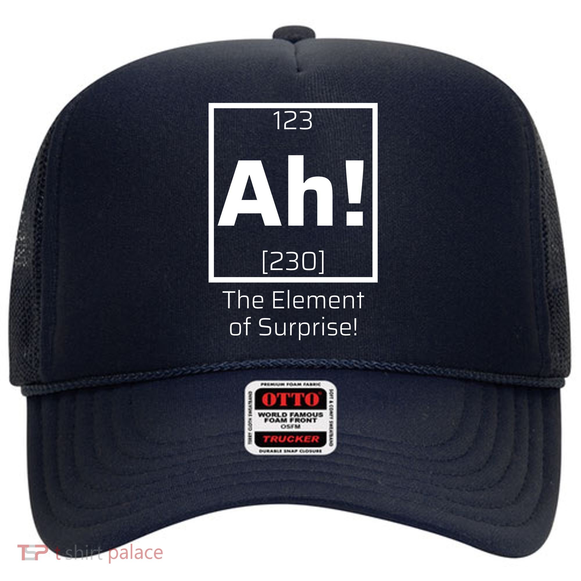 Ah! The Element Of Surprise! Funny Science Lover Hat