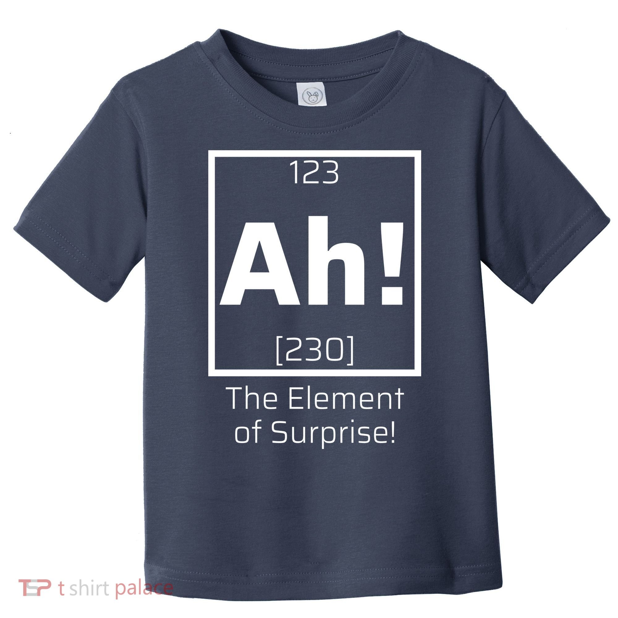 Ah! The Element Of Surprise! Funny Science Lover Toddler T-Shirt